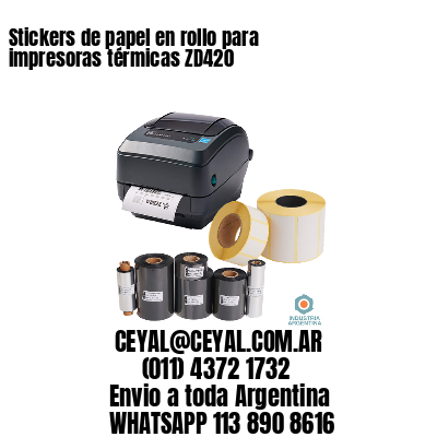Stickers de papel en rollo para impresoras térmicas ZD420
