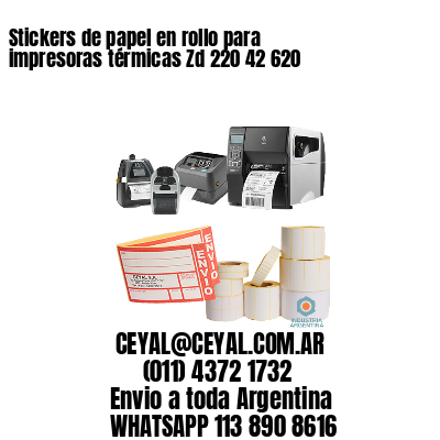 Stickers de papel en rollo para impresoras térmicas Zd 220 42 620