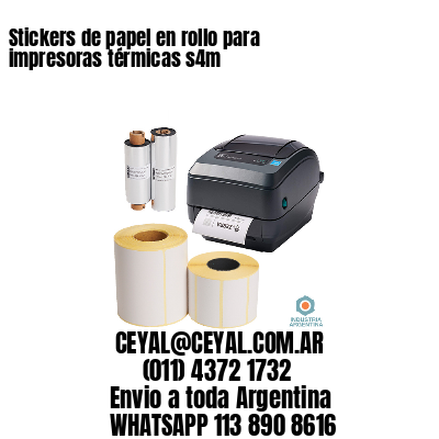 Stickers de papel en rollo para impresoras térmicas s4m
