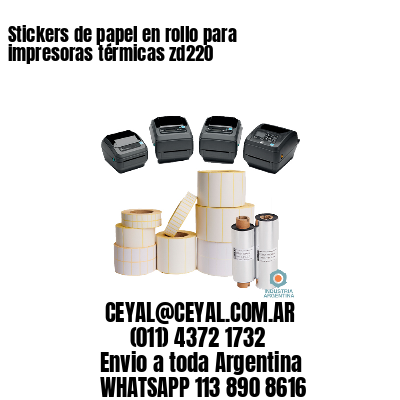 Stickers de papel en rollo para impresoras térmicas zd220