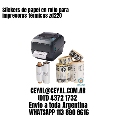 Stickers de papel en rollo para impresoras térmicas zd220