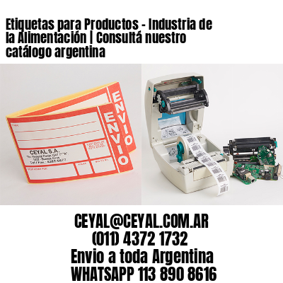 Etiquetas para Productos – Industria de la Alimentación | Consultá nuestro catálogo argentina