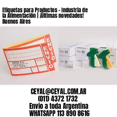 Etiquetas para Productos – Industria de la Alimentación | ¡Últimas novedades! Buenos Aires