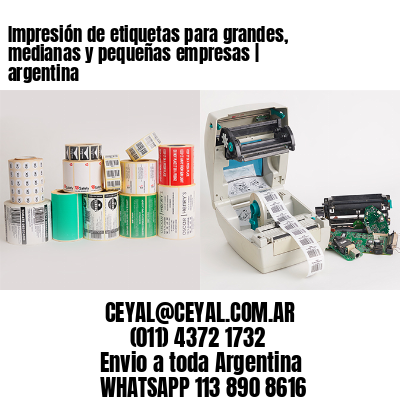 Impresión de etiquetas para grandes, medianas y pequeñas empresas | argentina