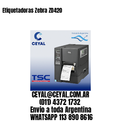 Etiquetadoras Zebra ZD420