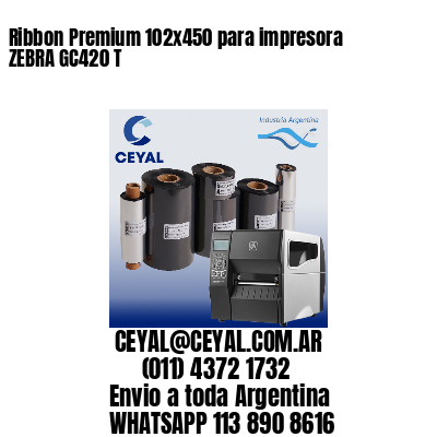 Ribbon Premium 102x450 para impresora ZEBRA GC420 T