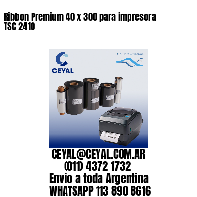 Ribbon Premium 40 x 300 para impresora TSC 2410