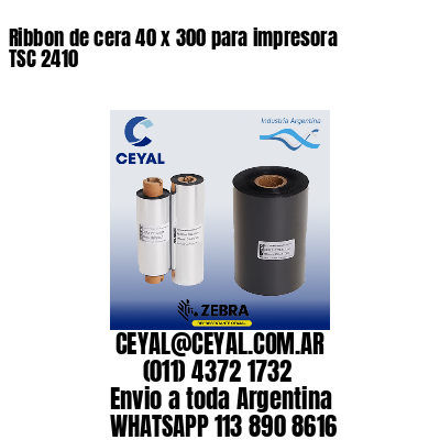 Ribbon de cera 40 x 300 para impresora TSC 2410