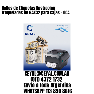 Rollos de Etiquetas Ilustracion troqueladas de 64X32 para cajas – OCA