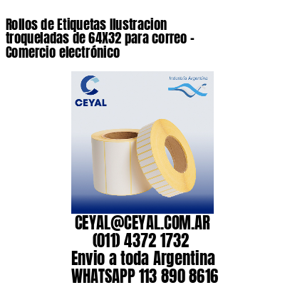 Rollos de Etiquetas Ilustracion troqueladas de 64X32 para correo – Comercio electrónico