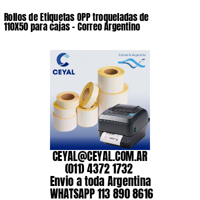 Rollos de Etiquetas OPP troqueladas de 110X50 para cajas – Correo Argentino