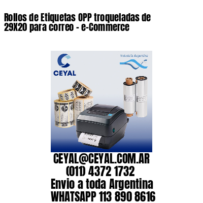 Rollos de Etiquetas OPP troqueladas de 29X20 para correo – e-Commerce