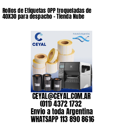 Rollos de Etiquetas OPP troqueladas de 40X30 para despacho – Tienda Nube