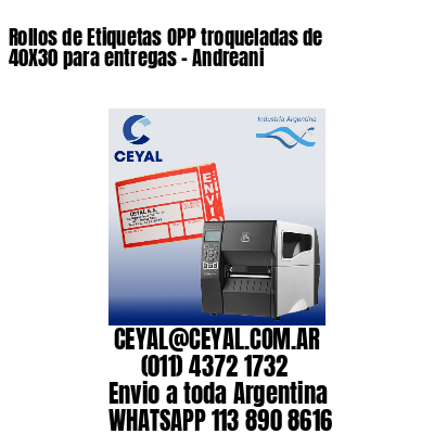 Rollos de Etiquetas OPP troqueladas de 40X30 para entregas – Andreani
