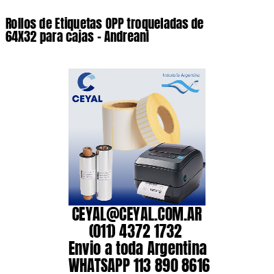 Rollos de Etiquetas OPP troqueladas de 64X32 para cajas – Andreani