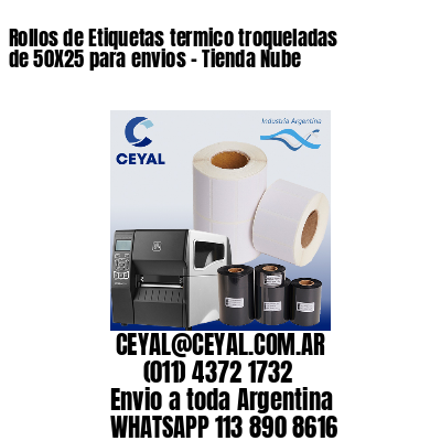 Rollos de Etiquetas termico troqueladas de 50X25 para envios – Tienda Nube