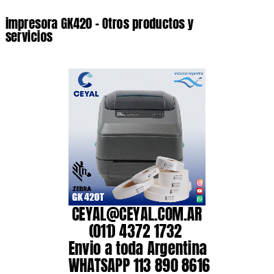 impresora GK420 – Otros productos y servicios