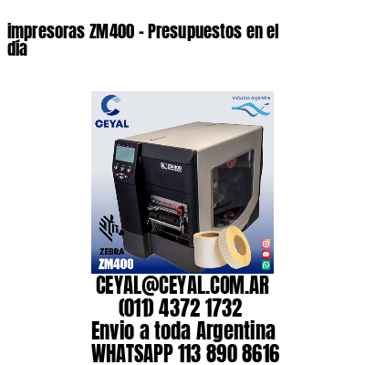 impresoras ZM400 – Presupuestos en el día