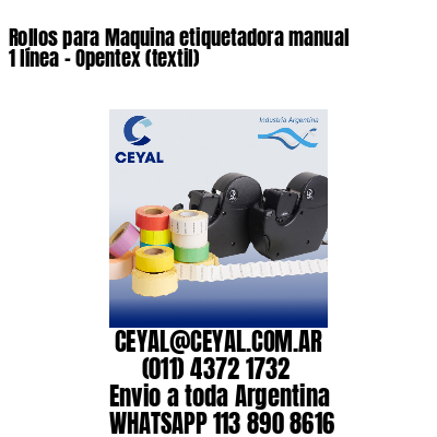 Rollos para Maquina etiquetadora manual 1 línea - Opentex (textil) 