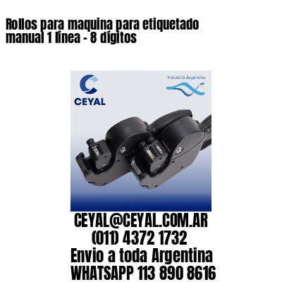 Rollos para maquina para etiquetado manual 1 línea - 8 dígitos 