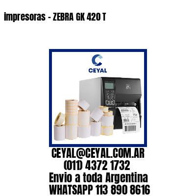 impresoras – ZEBRA GK 420 T