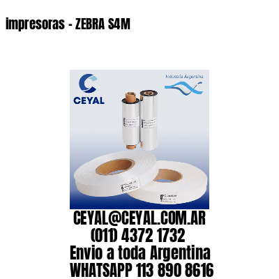 impresoras – ZEBRA S4M