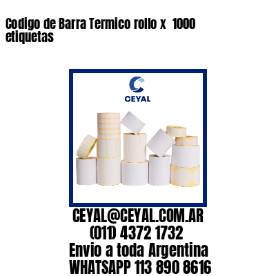 Codigo de Barra Termico rollo x  1000 etiquetas