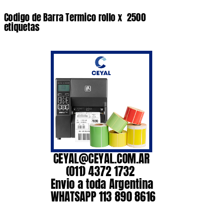 Codigo de Barra Termico rollo x  2500 etiquetas