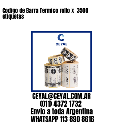 Codigo de Barra Termico rollo x  3500 etiquetas