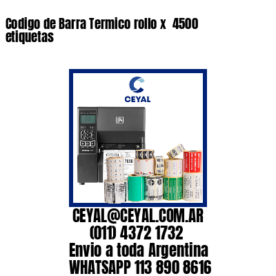 Codigo de Barra Termico rollo x  4500 etiquetas