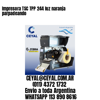 Impresora TSC TPP 244 luz naranja parpadeando