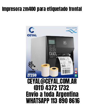 Impresora zm400 para etiquetado frontal