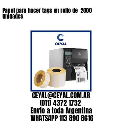 Papel para hacer tags en rollo de  2000 unidades