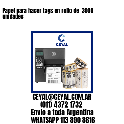 Papel para hacer tags en rollo de  3000 unidades