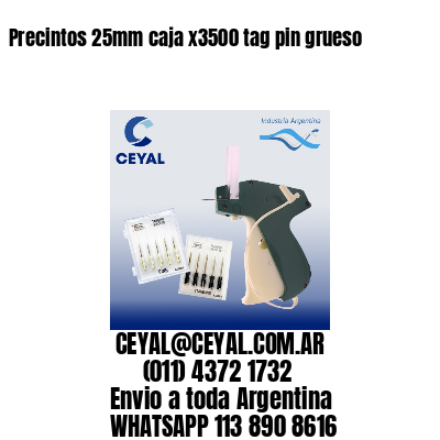 Precintos 25mm caja x3500 tag pin grueso