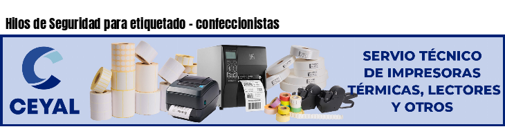 Hilos de Seguridad para etiquetado - confeccionistas