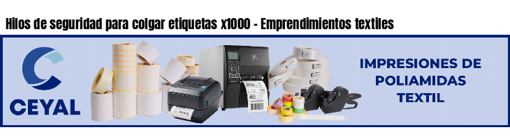 Hilos de seguridad para colgar etiquetas x1000 - Emprendimientos textiles