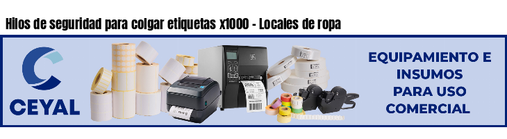 Hilos de seguridad para colgar etiquetas x1000 - Locales de ropa