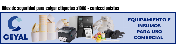 Hilos de seguridad para colgar etiquetas x1000 - confeccionistas