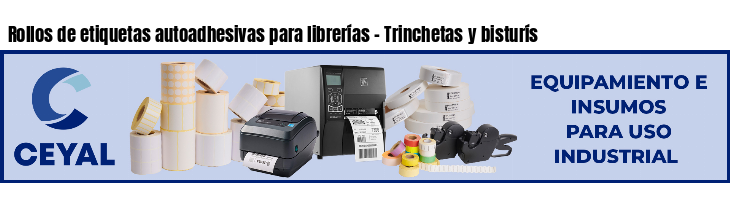 Rollos de etiquetas autoadhesivas para librerías - Trinchetas y bisturís