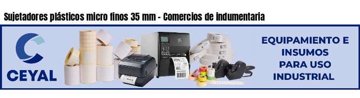 Sujetadores plásticos micro finos 35 mm - Comercios de indumentaria