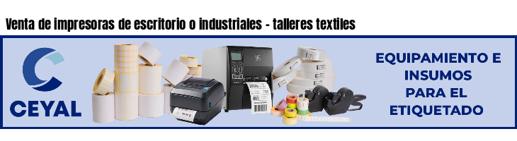 Venta de impresoras de escritorio o industriales - talleres textiles