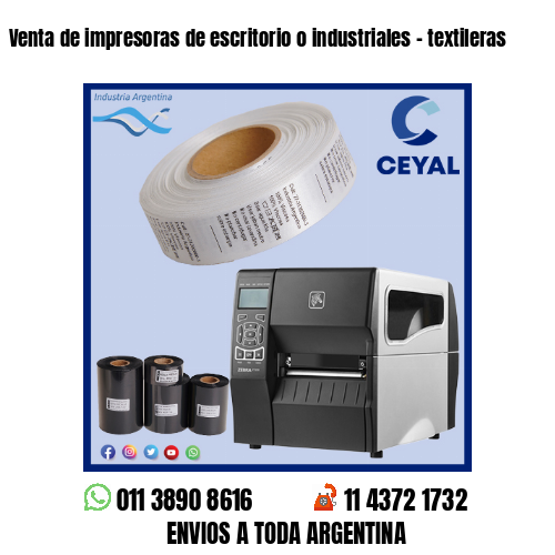 Venta de impresoras de escritorio o industriales – textileras