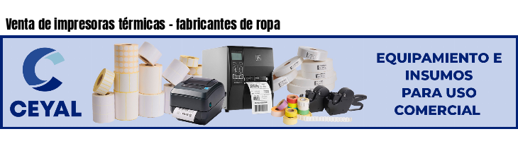 Venta de impresoras térmicas - fabricantes de ropa