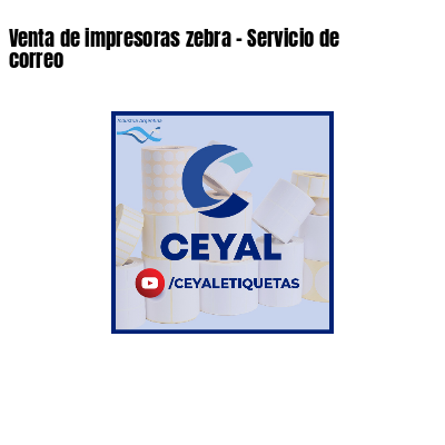 Venta de impresoras zebra - Servicio de correo