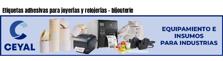 Etiquetas adhesivas para joyerías y relojerías - bijouterie