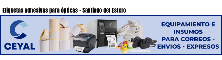 Etiquetas adhesivas para ópticas - Santiago del Estero