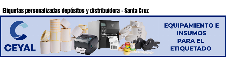 Etiquetas personalizadas depósitos y distribuidora - Santa Cruz
