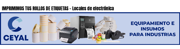 IMPRIMIMOS TUS ROLLOS DE ETIQUETAS - Locales de electrónica