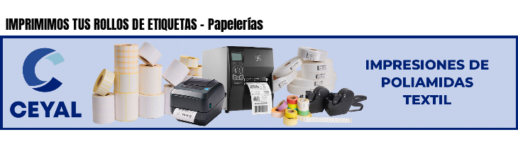 IMPRIMIMOS TUS ROLLOS DE ETIQUETAS - Papelerías